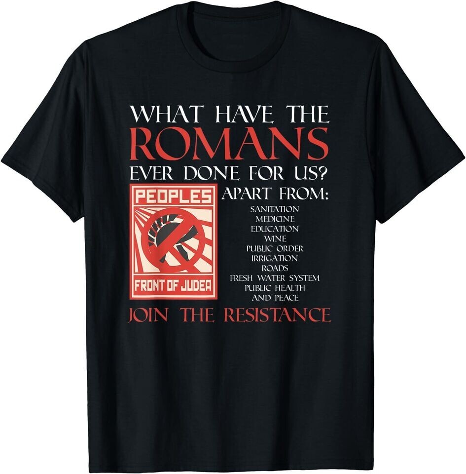 What Have The Romans Ever Done For Us Peoples Front Of Jude Unisex Black T-Shirt