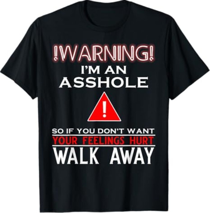 Warning I’m An A So If You Don’t Want Your Feelings T-Shirt